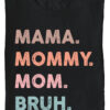 Mama Mommy Mom Bruh soft T Shirts