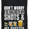 Dont Worry Ive Had Both My Shots And Booster T Shirts
