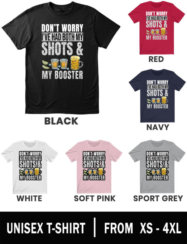 Dont Worry Ive Had Both My Shots And Booster Unisex Shirts