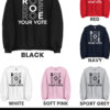 Pro roe your vote Sweatshirt