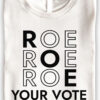 Pro roe your vote T Shirts