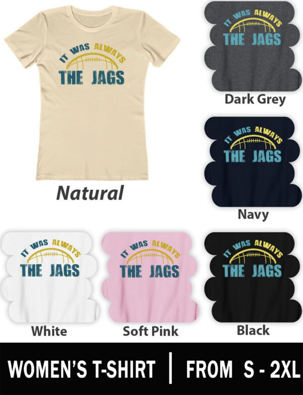 It Was Always the JAGS Womens T shirt