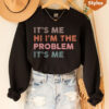 Its Me Hi im the Problem Trending Music Sweatshirt