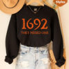 Salem Witch 1692 They Missed One Sweatshirt