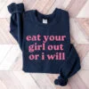 Eat Your Girl Out Or I Will T Shirt And Sweatshirt version 6