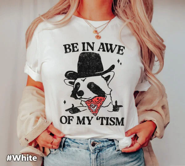 Be in awe of my tismT Shirt And Sweatshirt Gift for women and men